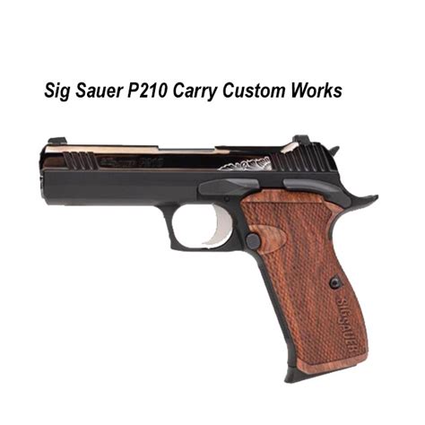 Sig Sauer P210 Carry Custom Works Sig P210 Xtreme Guns And Ammo