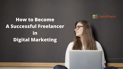 How To Become A Successful Freelancer In Digital Marketing Digital