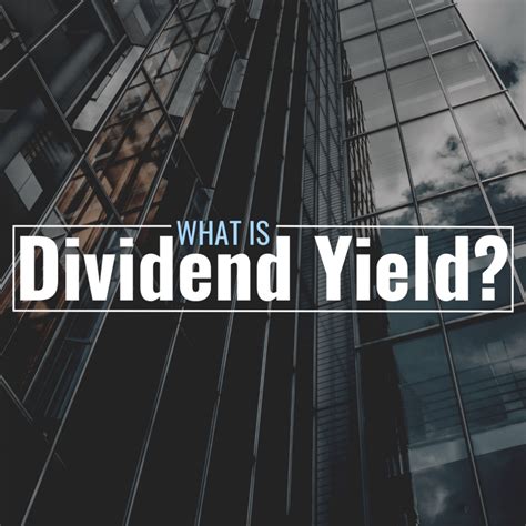 What Is Dividend Yield Definition Formula