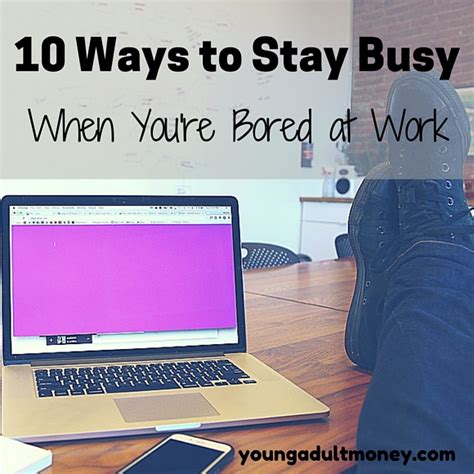10 Ways To Stay Busy When Youre Bored At Work Young Adult Money