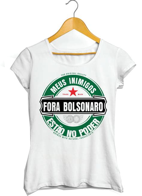 O caso é de interdição. Camiseta Fora Bolsonaro - meus inimigos estão no poder no ...