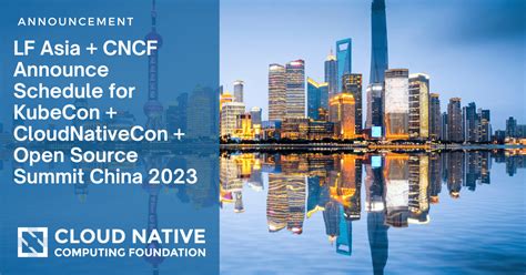 LF Asia LLC And The Cloud Native Computing Foundation Announce Schedule For KubeCon