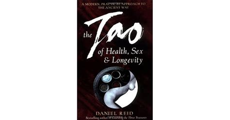 The Tao Of Health Sex And Longevity A Modern Practical Approach To