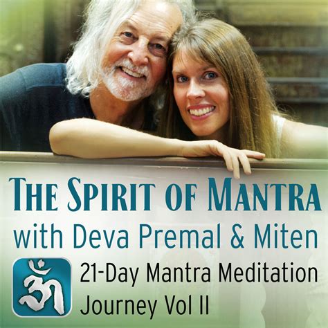 The Spirit Of Mantra With Deva Premal And Miten 21 Day Mantra Meditation Journey Vol Ii Deva