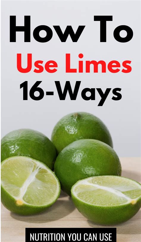 16 Interesting Ideas For What To Do With Limes Healthy Nutritional