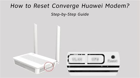 How To Reset Converge Huawei Modem Step By Step Guide Routerctrl