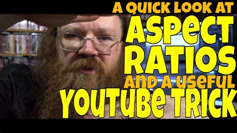 A Quick Look At Aspect Ratios Plus A Youtube Trick Youtube