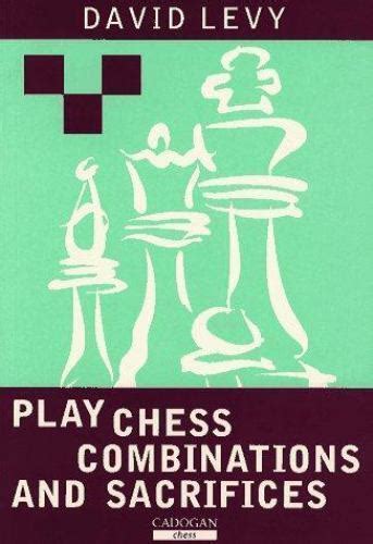 Play Chess Combinations And Sacrifices By David Lévy 1996 Trade Paperback For Sale Online Ebay