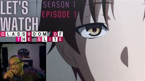 Lets Watch Classroom Of The Elite Season 1 Episode 1 Reaction