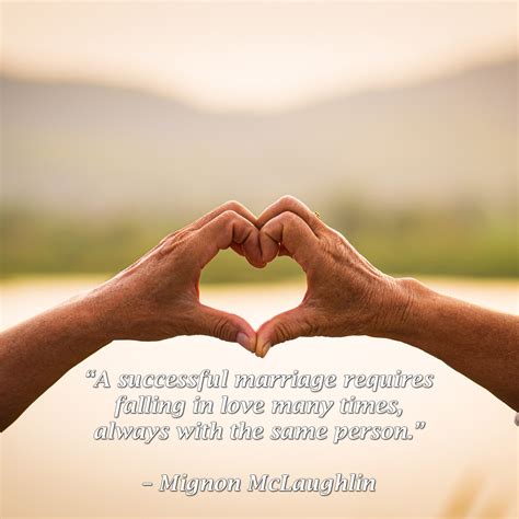 A Successful Marriage Requires Falling In Love Many Times Always With