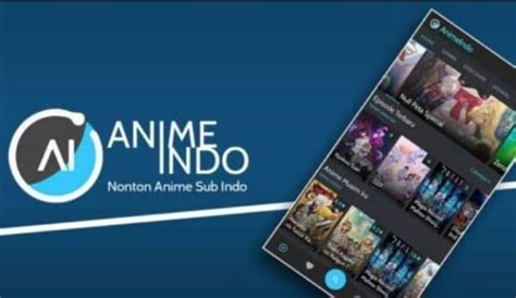 Animeindo Aplikasi Nonton Anime Sub Indo Gratis Teknosiarcom