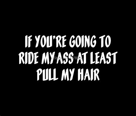 if you re going to ride me pull my hair vinyl decal car window sticker sticker flag sticker