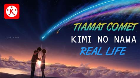 Meteor Tiamat Comet Kimi No Nawa Real Life Edit Di Kinemaster 🔥 Youtube
