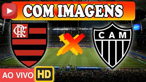 Flamengo X Atl Tico Mineiro Ao Vivo Com Imagens Youtube