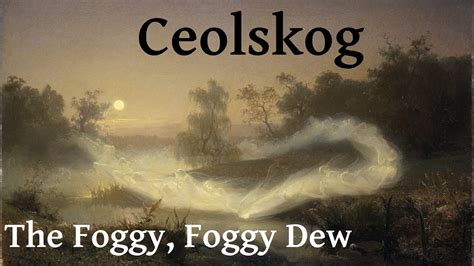 Ceolskog The Foggy Foggy Dew English Folk Song Metal Youtube