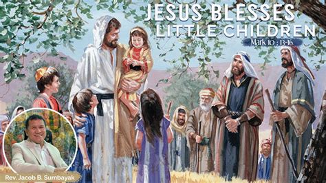 Jesus Blesses Little Children Mark 1013 16 July 6 2020 English
