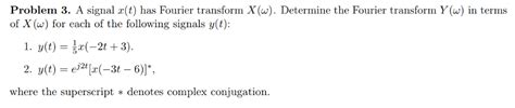 Solved A Signal Xt Has Fourier Transform Xω Determine