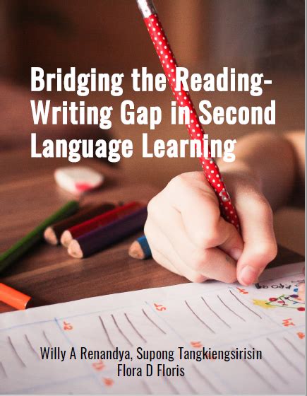 Bridging The Reading Writing Gap In Second Language Learning Willys