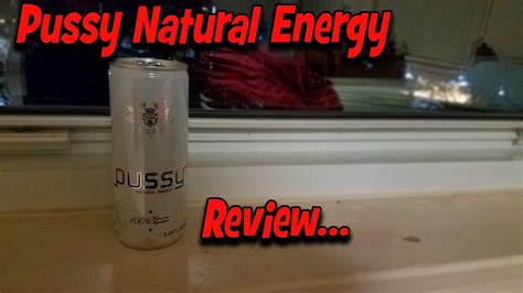 Pussy Natural Energy Drink Review Youtube