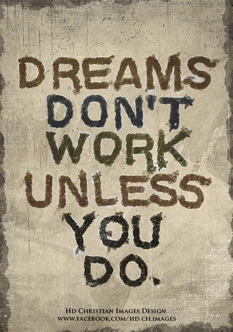 Dreams Dont Work Unless You Do By Hdchristianimages On