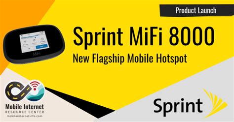 Sprint Launches Mifi 8000 Mobile Hotspot And 100gb Data Plan Mobile
