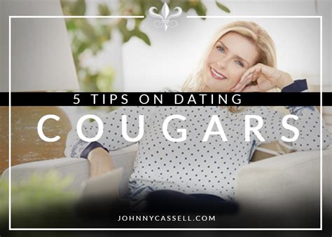 5 tips on dating cougars and mature dating johnny cassell