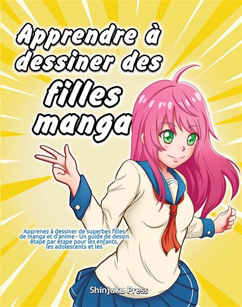 Apprendre à Dessiner Des Filles Manga Apprenez à Dessiner De Superbes