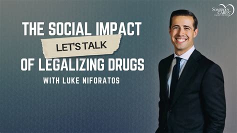 The Social Impact Of Legalizing Drugs With Luke Niforatos Youtube