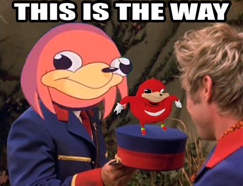 This Is The Way Ugandan Knuckles Know Your Meme