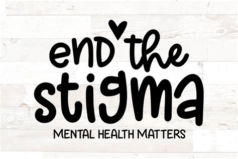 End The Stigma Mental Health Matters Be Kind