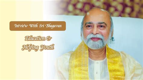 Interview With Sri Bhagavan Education And Helping Youth Sri Amma
