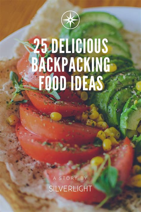 25 Delicious Backpacking Food Ideas Silverlight In 2020 Backpacking