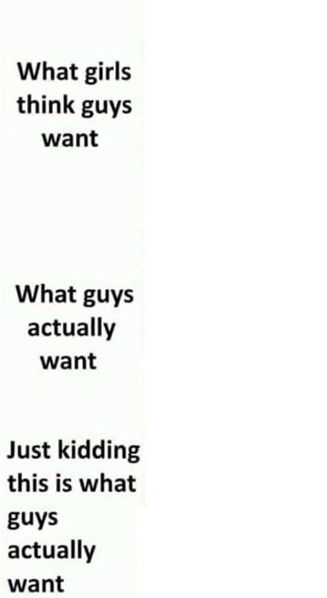 What Girls Think Guys Want Blank Template Imgflip
