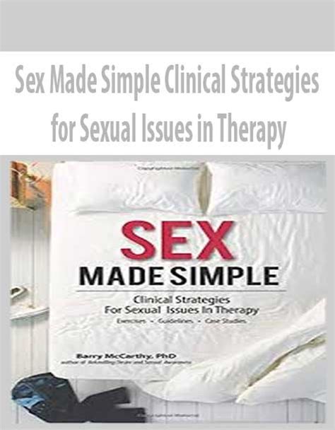 sex made simple clinical strategies for sexual issues in therapy the course arena