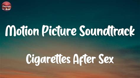 cigarettes after sex motion picture soundtrack mix lyrics youtube