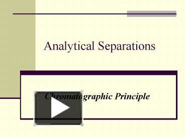 Ppt Analytical Separations Powerpoint Presentation Free To View