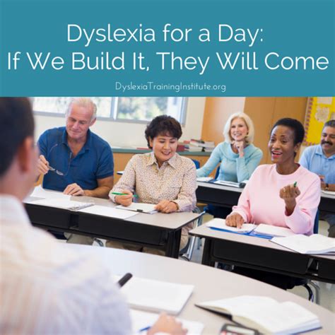 Dyslexia For A Day If We Build It They Will Come Dyslexia Training