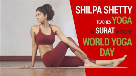 Shilpa Shetty Teaches Yoga In Gujarats Surat Ahead Of World Yoga Day Youtube
