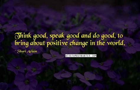 Shari Arison Quotes Think Good Speak Good And Do Good To Bring About