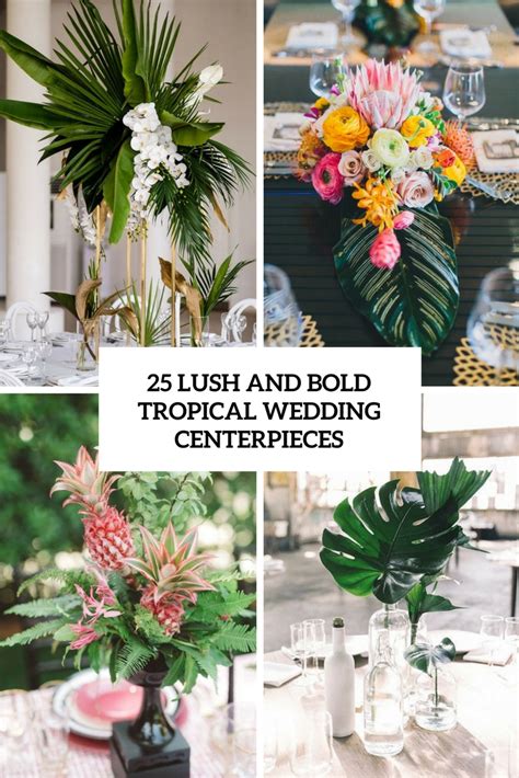25 Lush And Bold Tropical Wedding Centerpieces Weddingomania