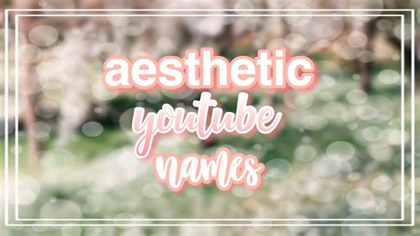 Soft Aesthetic Youtube Names Aesthetic Youtube Names