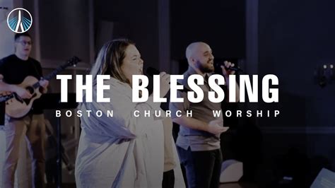 The Blessing Boston Church Worship Youtube