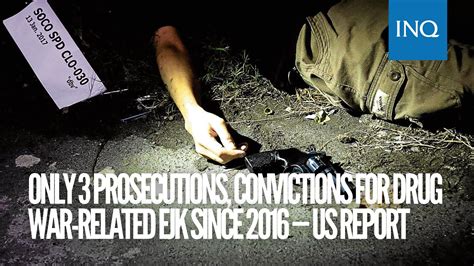 Only 3 Prosecutions Convictions For Drug War Related Ejk Since 2016 — Us Report Inqtoday