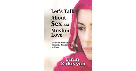 Lets Talk About Sex And Muslim Love Essays On Intimacy And Romantic
