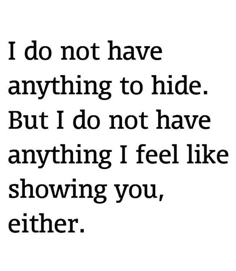 i do not have anything to hide words inspirational quotes words of wisdom