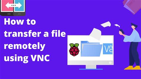 How To Transfer A File Remotely Using Vnc Iot Using Raspberry Pi