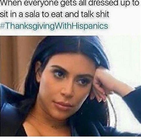 Thanksgiving With Hispanics Mexican Humor Mexican Funny Memes
