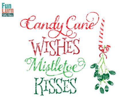 For some reason candy and a note really does say a lot.even. Candy Cane Wishes Mistletoe kisses svg - FunLurn