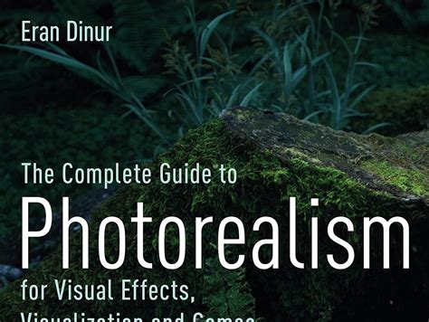 Read The Complete Guide To Photorealism For Visual Effects Vi By