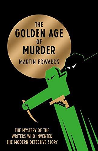The Golden Age Of Murder The Mystery Of The Writers Who Invented The